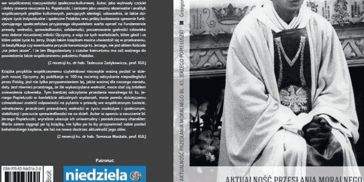 Nowa książka Grzegorza Szczeciny pt. „Aktualność przesłania moralnego bł. ks. Jerzego Popiełuszki” już w sprzedaży [PATRONAT]