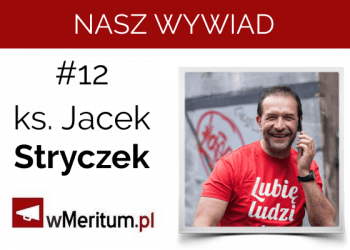 NASZ WYWIAD #12. Ks. Jacek Stryczek o pomaganiu, bogactwie i perspektywach dla młodych Polaków. „Nie opłaca się nie być miłosiernym”
