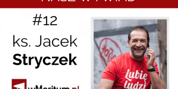 NASZ WYWIAD #12. Ks. Jacek Stryczek o pomaganiu, bogactwie i perspektywach dla młodych Polaków. „Nie opłaca się nie być miłosiernym”
