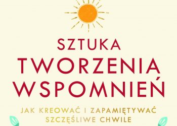 Tysiące szczęśliwych chwil. Nowa książka Meika Wikinga o tym, jak tworzyć wspaniałe wspomnienia