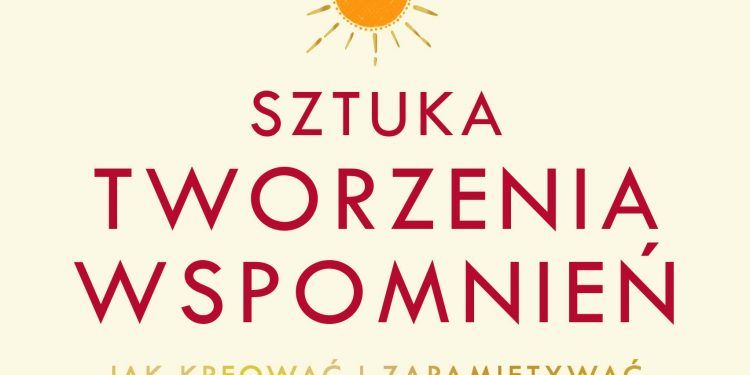 Tysiące szczęśliwych chwil. Nowa książka Meika Wikinga o tym, jak tworzyć wspaniałe wspomnienia