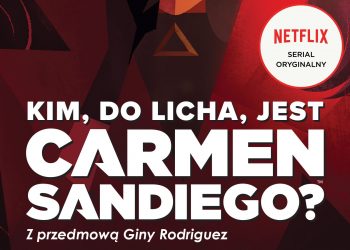 „Kim, do licha, jest Carmen Sandiego”? Książka o bohaterce serialu Netflixa w księgarniach już 30 października